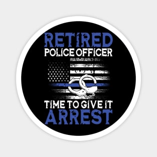 Retired Police Officer Time to Give It Arrest Magnet